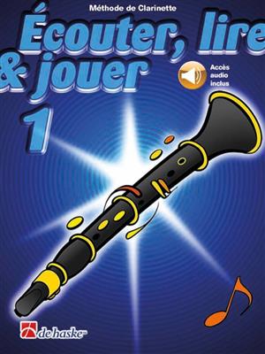Écouter, lire & jouer 1 Clarinette
